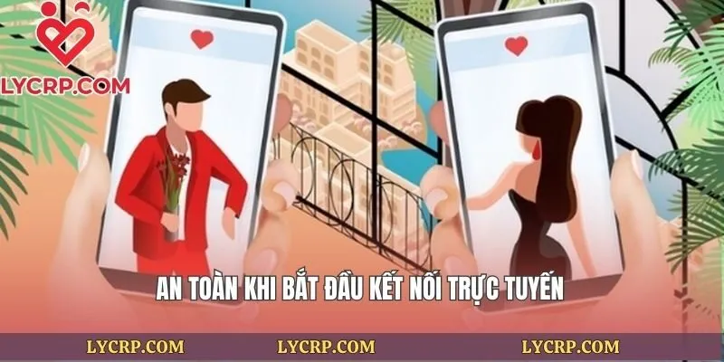 An toàn khi bắt đầu kết nối trực tuyến