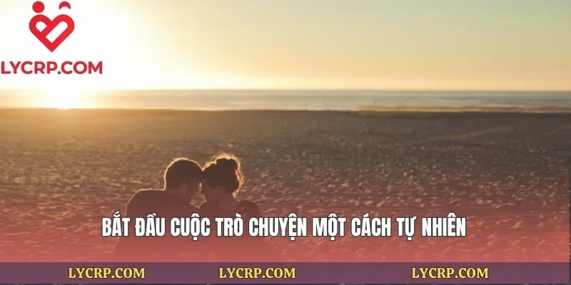 Bắt đầu cuộc trò chuyện một cách tự nhiên