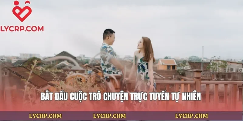 Bắt đầu cuộc trò chuyện trực tuyến tự nhiên