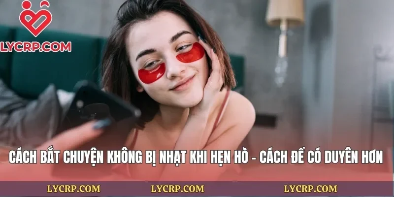 Cách Bắt Chuyện Không Bị Nhạt