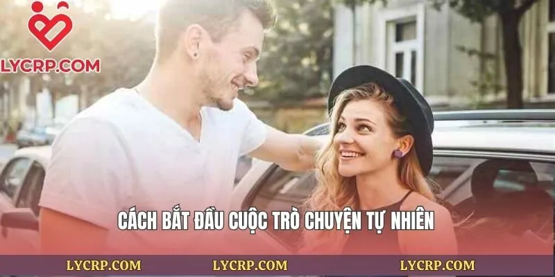 Cách bắt đầu cuộc trò chuyện tự nhiên