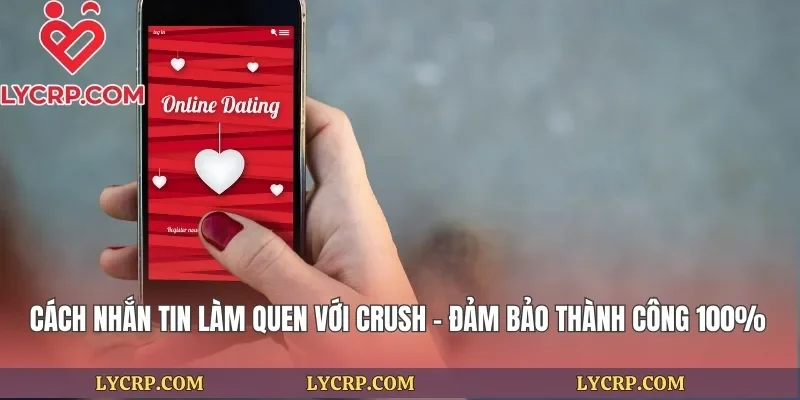 Cách Nhắn Tin Làm Quen Với Crush -