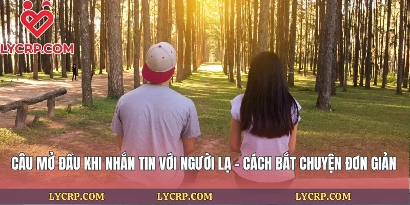 Câu Mở Đầu Khi Nhắn Tin Với Người Lạ
