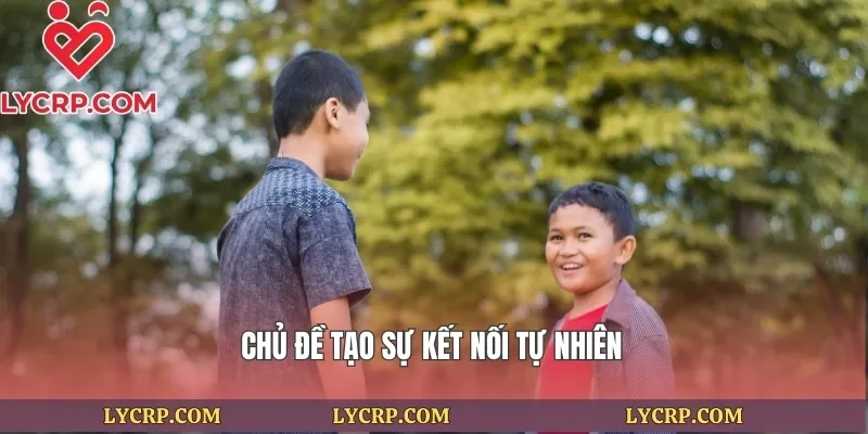 Chủ đề tạo sự kết nối tự nhiên