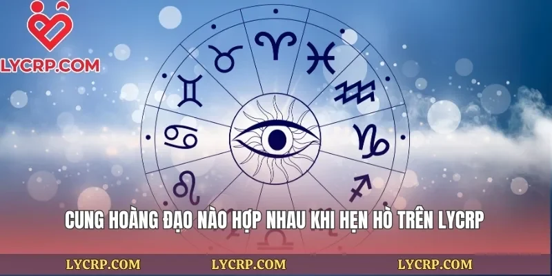 Cung Hoàng Đạo Nào Hợp Nhau