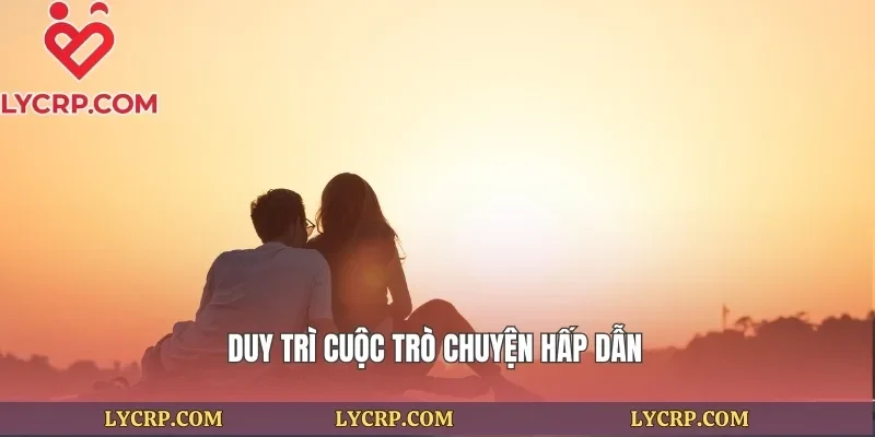 Duy trì cuộc trò chuyện hấp dẫn