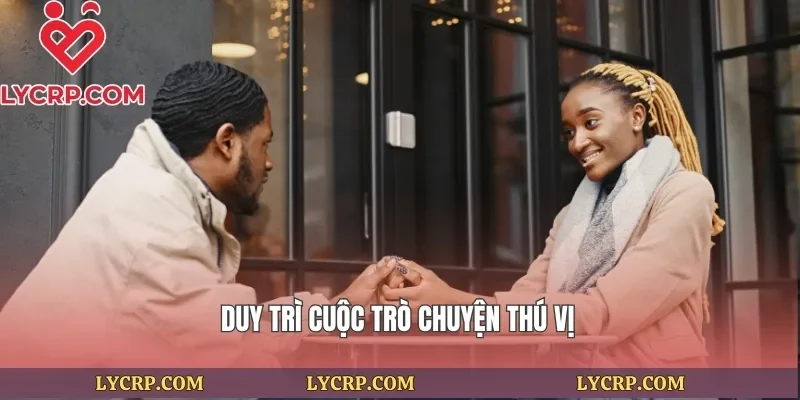 Duy trì cuộc trò chuyện thú vị