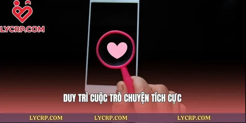 Duy trì cuộc trò chuyện tích cực