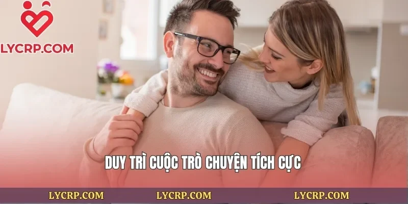 Duy trì cuộc trò chuyện tích cực