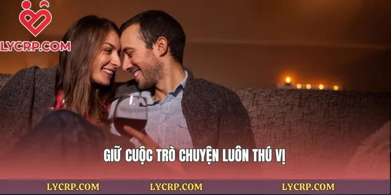 Giữ cuộc trò chuyện luôn thú vị