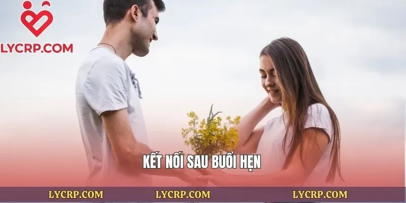 Kết nối sau buổi hẹn