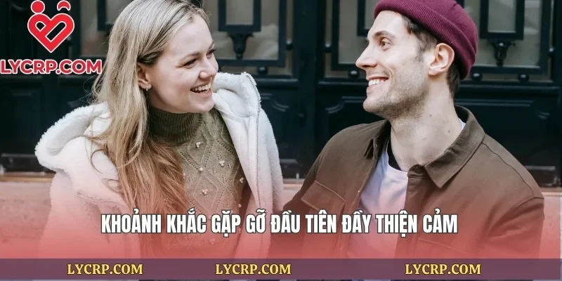Khoảnh khắc gặp gỡ đầu tiên đầy thiện cảm