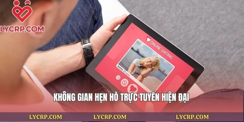 Không gian hẹn hò trực tuyến hiện đại
