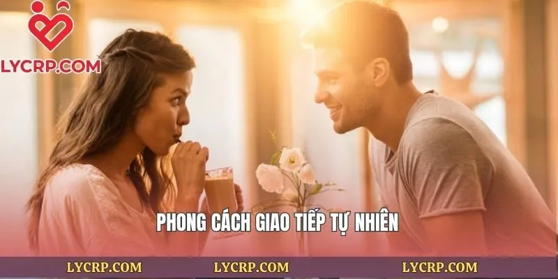 Phong cách giao tiếp tự nhiên