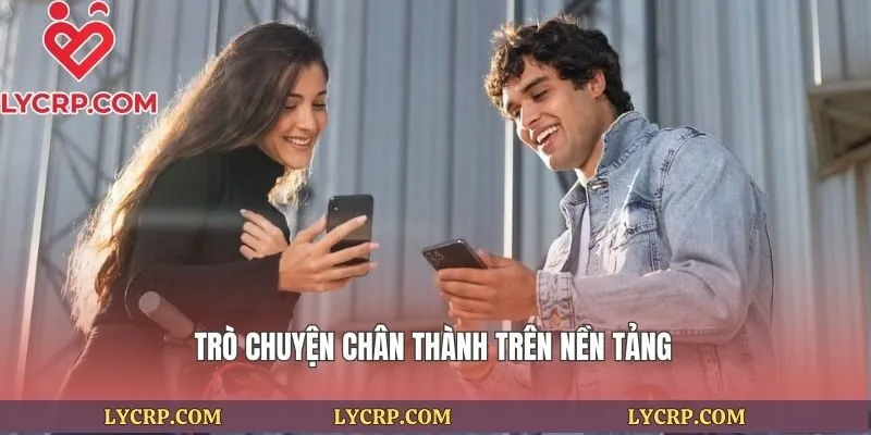 Trò chuyện chân thành trên nền tảng