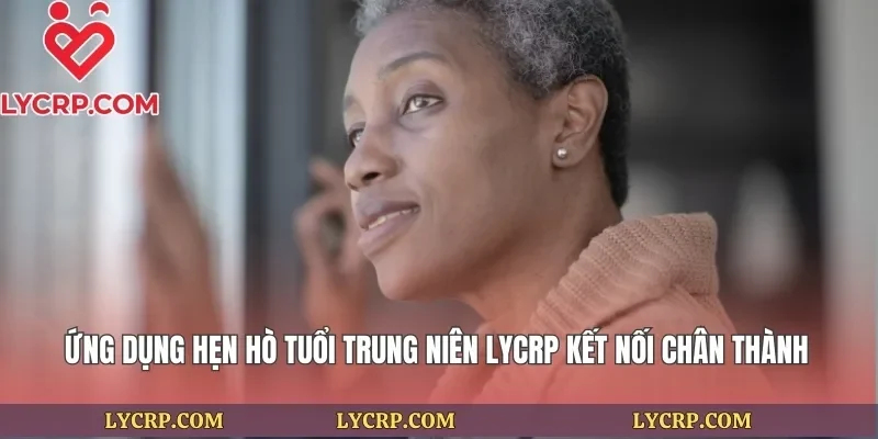 Ứng Dụng Hẹn Hò Tuổi Trung Niên