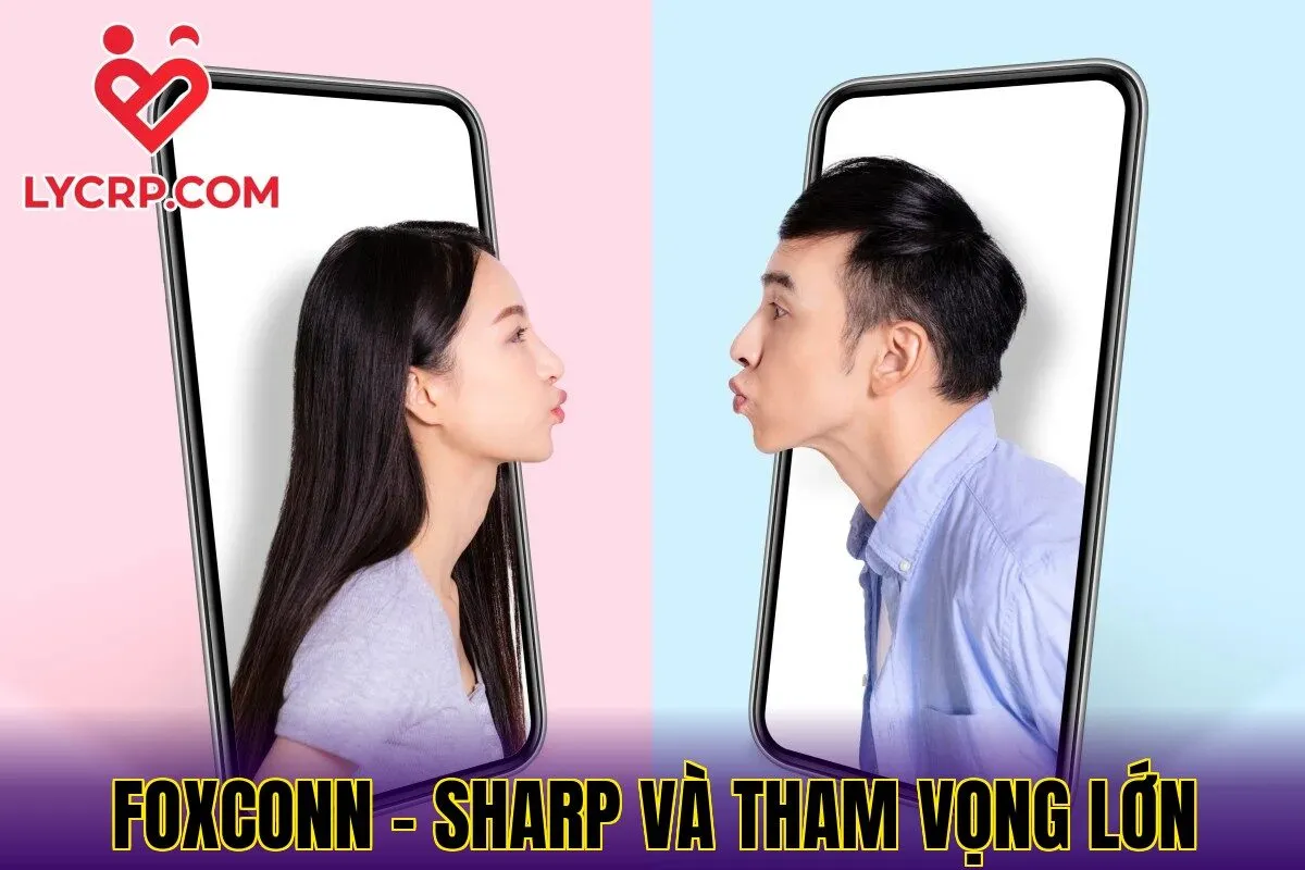 Foxconn - Sharp Và Tham Vọng Lớn