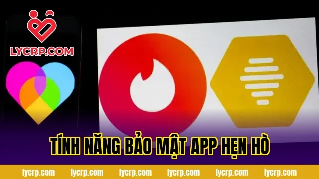 tính năng bảo mật app hẹn hò