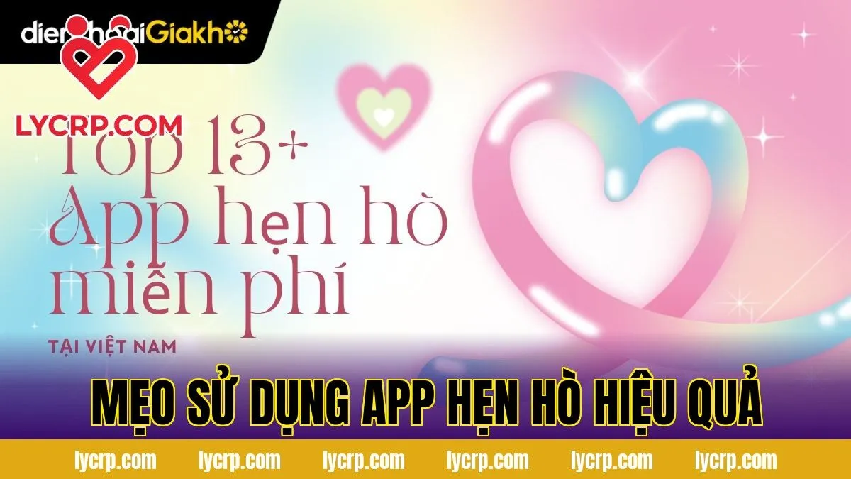 mẹo sử dụng app hẹn hò hiệu quả