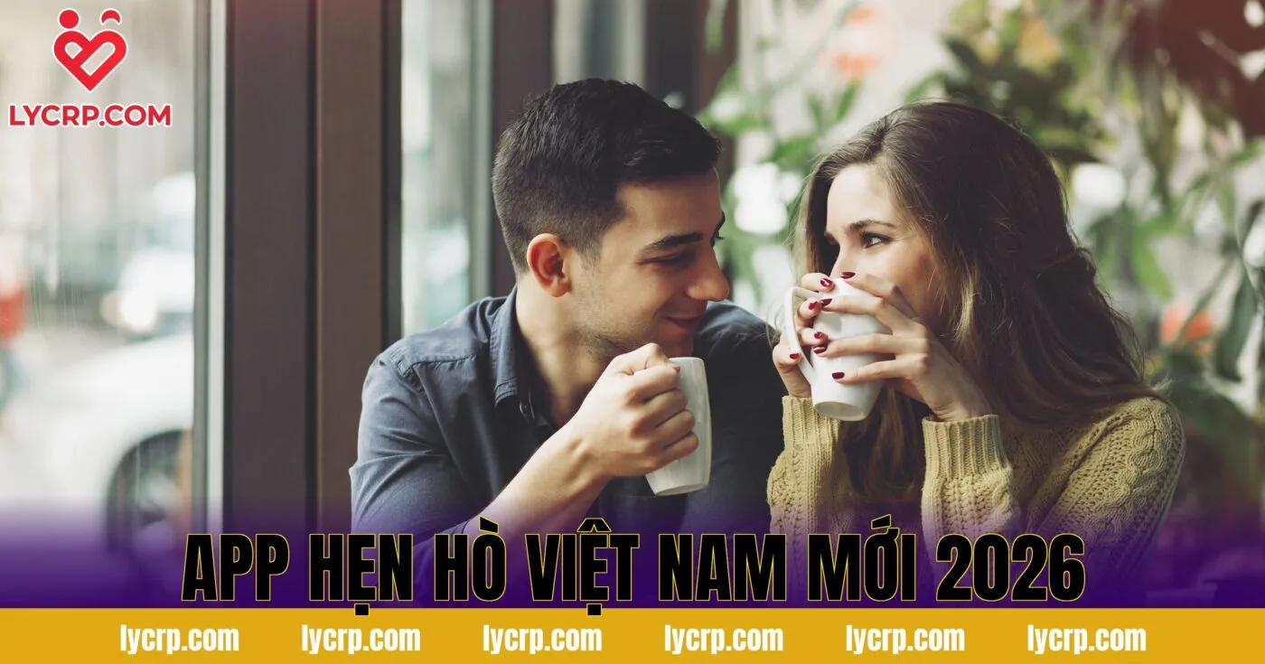 App Hẹn Hò Việt Nam Mới 2026
