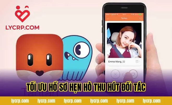 tối ưu hồ sơ hẹn hò thu hút đối tác