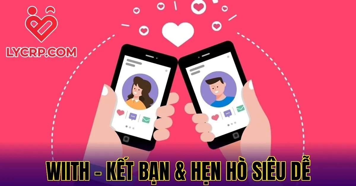 Wiith - Kết Bạn & Hẹn Hò Siêu Dễ